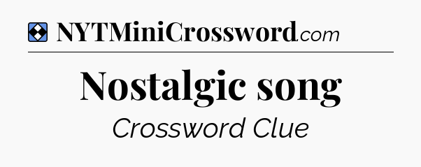 Solution: Nostalgic song - NYT Mini Crossword