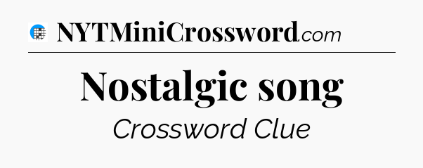 Nostalgic song Crossword Clue