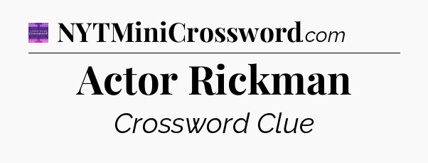 Actor Rickman - Thomas Joseph Crossword