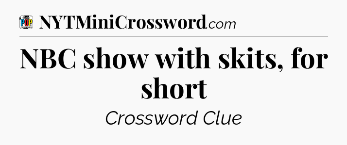 NBC show with skits, for short Crossword Clue