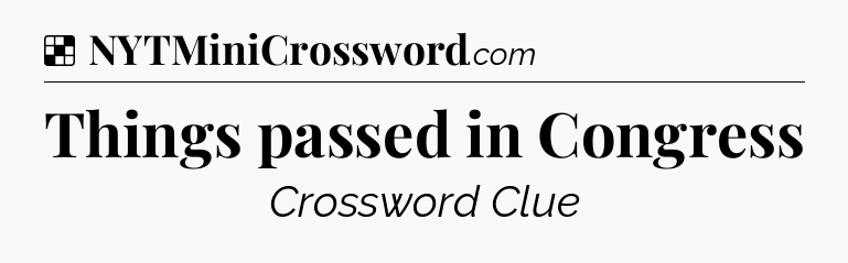 Solution: Things passed in Congress - NYT Crossword