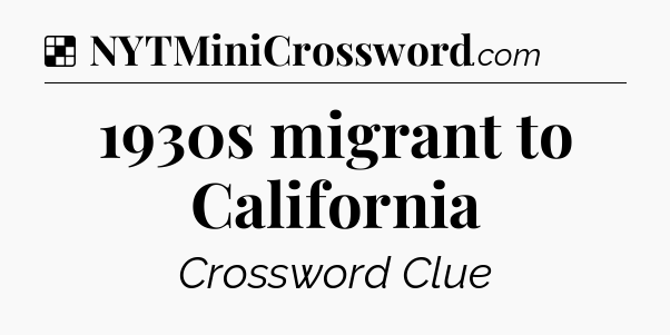 Solution: 1930s migrant to California - NYT Crossword