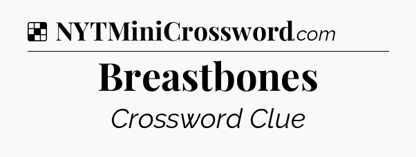 Solution: Breastbones - NYT Crossword