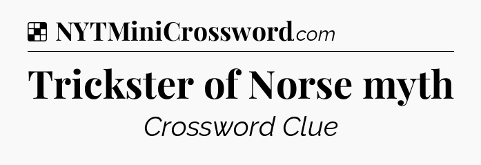 Solution: Trickster of Norse myth - NYT Crossword