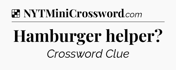 Solution: Hamburger helper - NYT Crossword
