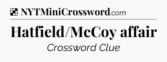Solution: Hatfield/McCoy affair - NYT Crossword