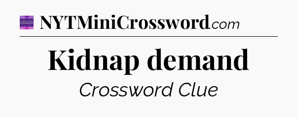 Kidnap demand - Thomas Joseph Crossword