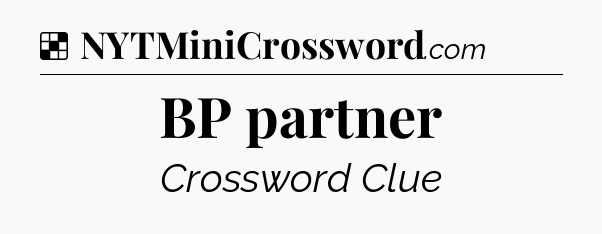 Solution: BP partner - NYT Crossword