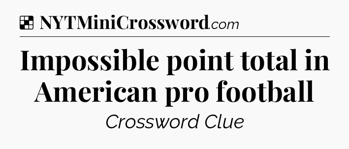 Solution: Impossible point total in American pro football - NYT Crossword