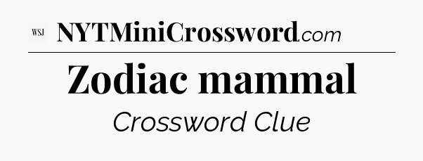 Zodiac mammal - WSJ Crossword
