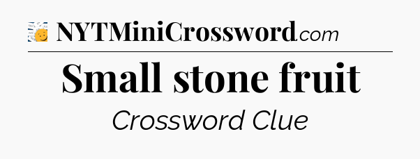 Small stone fruit - 7 Little Words