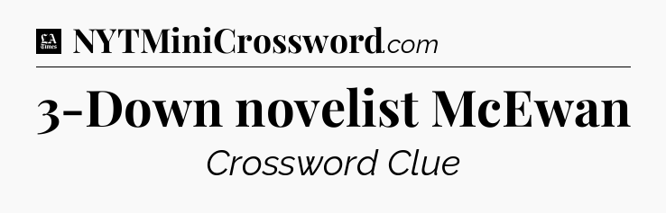 3-Down novelist McEwan - LA Times Crossword