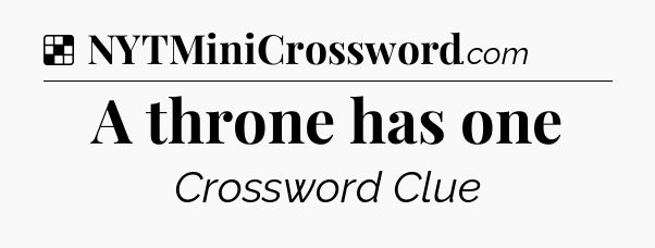 Solution: A throne has one - NYT Crossword