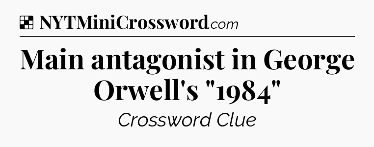 Solution: Main antagonist in George Orwell's 