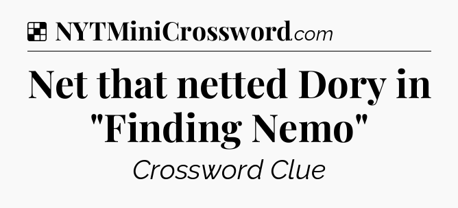 Solution: Net that netted Dory in 