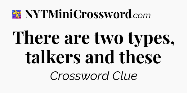 There are two types, talkers and these Codycross