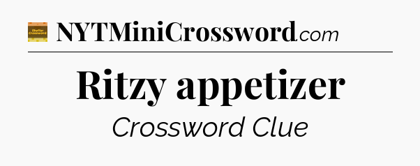 Ritzy appetizer - Eugene Sheffer Crossword