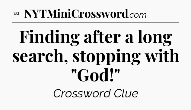 Finding after a long search, stopping with 