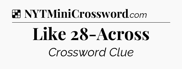 Solution: Like 28-Across - NYT Crossword