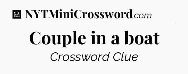 Couple in a boat - LA Times Crossword