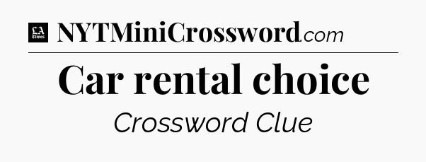 Car rental choice - LA Times Crossword