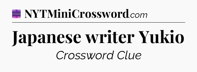 Japanese writer Yukio - Thomas Joseph Crossword