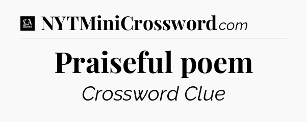 Praiseful poem - LA Times Crossword