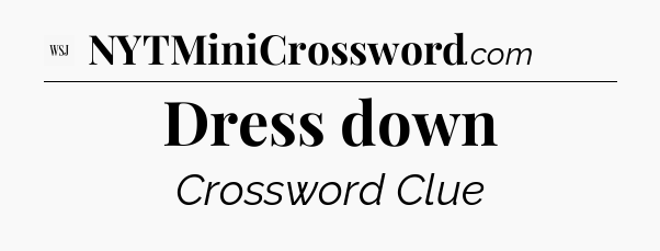 Dress down - WSJ Crossword