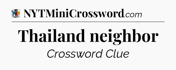 Thailand neighbor Crossword Clue