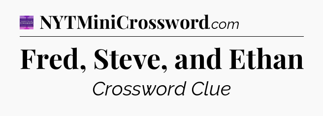 Fred, Steve, and Ethan - Thomas Joseph Crossword