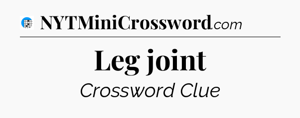 Leg joint Crossword Clue