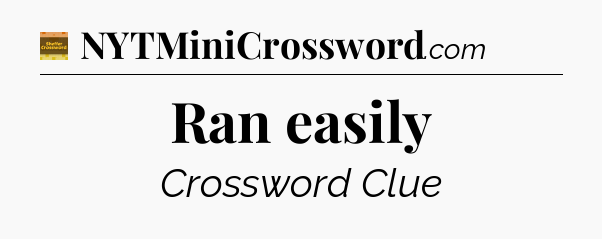Ran easily - Eugene Sheffer Crossword