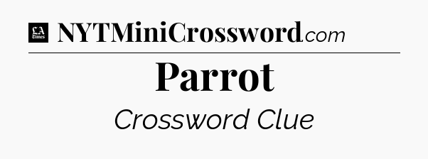 Parrot - LA Times Crossword