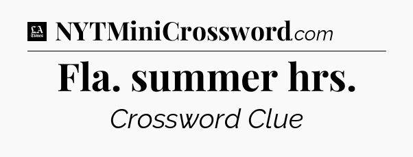 Fla. summer hrs - LA Times Crossword