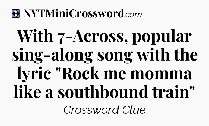 Solution: With 7-Across, popular sing-along song with the lyric 
