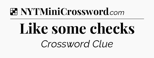 Solution: Like some checks - NYT Crossword