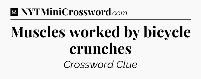 Muscles worked by bicycle crunches - LA Times Crossword