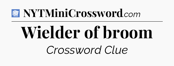 Wielder of broom Puzzle Page Crossword Clue