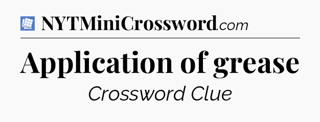 Application of grease Puzzle Page Crossword Clue
