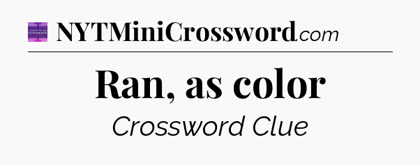 Ran, as color - Thomas Joseph Crossword