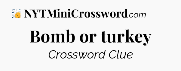 Bomb or turkey - 7 Little Words