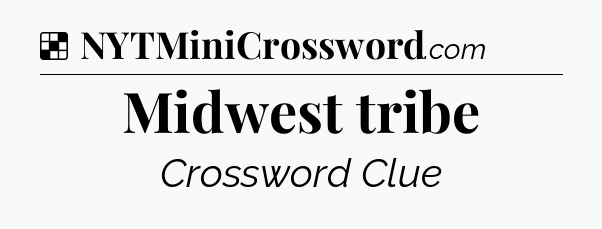 Solution: Midwest tribe - NYT Crossword