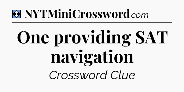 Solution: One providing SAT navigation - NYT Mini Crossword