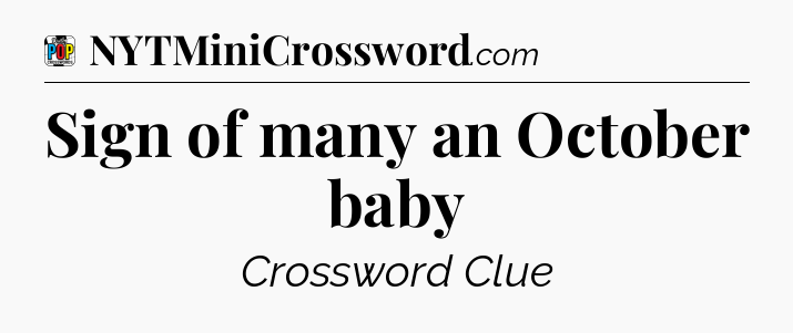 Sign of many an October baby Crossword Clue