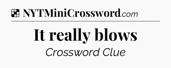 Solution: It really blows - NYT Crossword