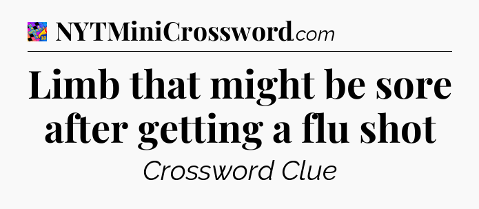 Limb that might be sore after getting a flu shot Crossword Clue