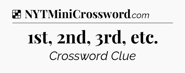 Solution: 1st, 2nd, 3rd, etc - NYT Crossword