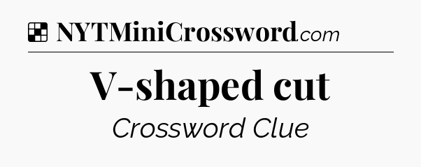 Solution: V-shaped cut - NYT Crossword