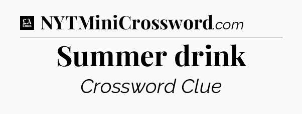 Summer drink - LA Times Crossword