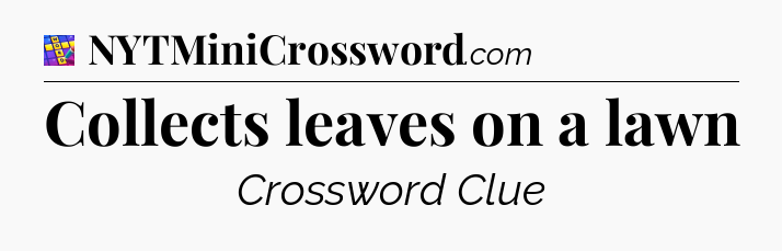 Collects leaves on a lawn Codycross